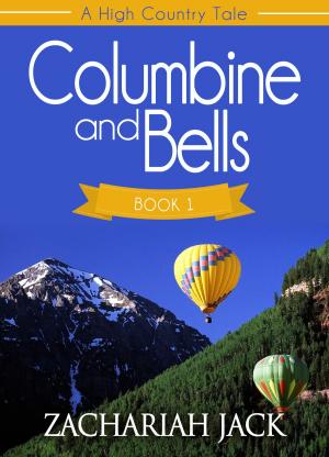 bigCover of the book A High Country Tale: The Commencing Tale-- Columbine and Bells by 
