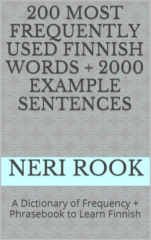 Book cover of 200 Most Frequently Used Finnish Words + 2000 Example Sentences: A Dictionary of Frequency + Phrasebook to Learn Finnish