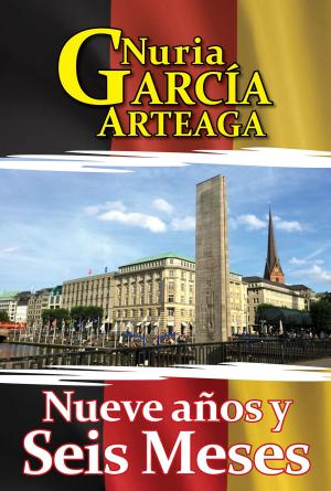 Cover of the book Nueve años y seis meses by Nuria Garcia Arteaga