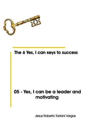 Book cover of 05: Yes, I Can Be a Leader and Motivating
