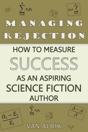 Cover of Managing Rejection: How to Measure Success as an Aspiring Science Fiction Author by Van Alrik, Van Alrik