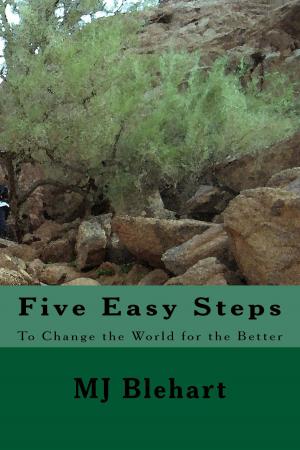 Cover of the book Five Easy Steps to Change the World for the Better by Prasann Thakrar