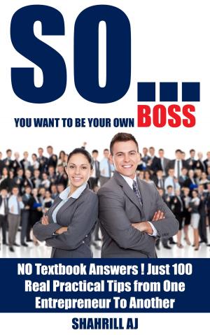 Cover of the book So…You Want to Be Your Own Boss by Tonia Askins  and Victor Kwegyir