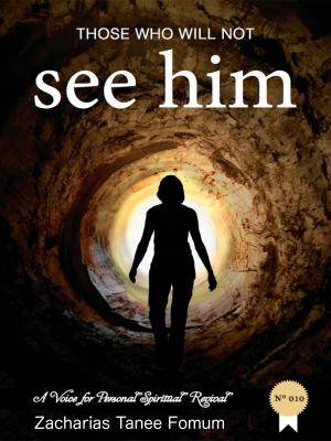 Cover of the book Those Who Will Not See Him! by Zacharias Tanee Fomum