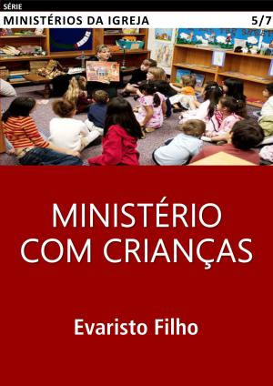 Cover of the book Ministério com Crianças by Evaristo Filho