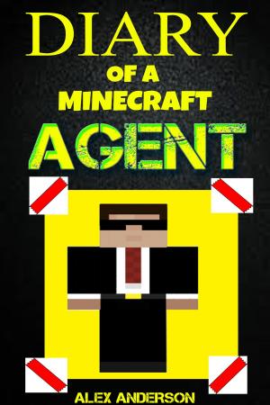 Cover of Diary of a Minecraft Agent by Michael Alexander, Michael Alexander
