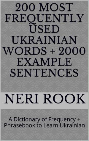 Cover of 200 Most Frequently Used Ukrainian Words + 2000 Example Sentences: A Dictionary of Frequency + Phrasebook to Learn Ukranian