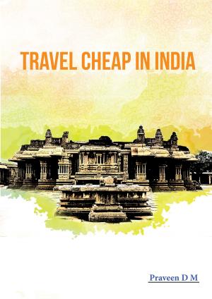 Cover of Travel Cheap In India: Backpacking and Budget Travel tips from an Insider