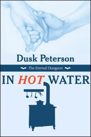 Cover of the book In Hot Water (The Eternal Dungeon) by Dusk Peterson