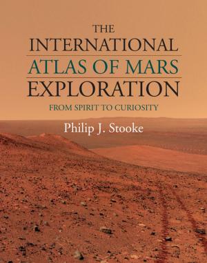 Book cover of The International Atlas of Mars Exploration: Volume 2, 2004 to 2014