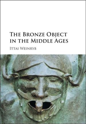 Cover of the book The Bronze Object in the Middle Ages by Jon Mee