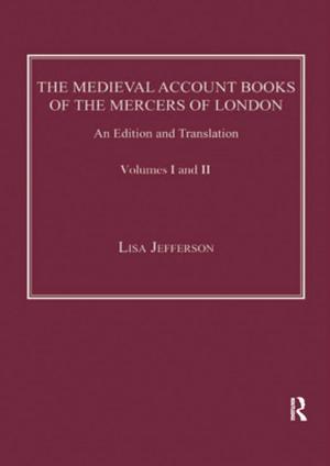 Cover of the book The Medieval Account Books of the Mercers of London by Jeanette Valentine, Judith Dejong
