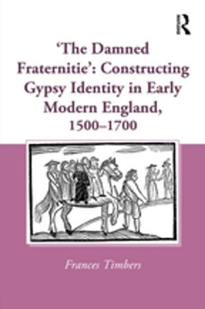 Cover of the book 'The Damned Fraternitie': Constructing Gypsy Identity in Early Modern England, 1500–1700 by Ning Zhu