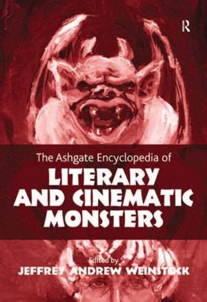 Cover of the book The Ashgate Encyclopedia of Literary and Cinematic Monsters by Sarah Jane Butfield