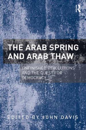 Cover of the book The Arab Spring and Arab Thaw by Roger Hayes, Reginald Watts