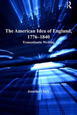 Cover of the book The American Idea of England, 1776-1840 by Ornella Aprile Matasconi