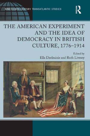 Book cover of The American Experiment and the Idea of Democracy in British Culture, 1776–1914