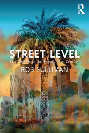 Cover of the book Street Level: Los Angeles in the Twenty-First Century by Nick Tilley