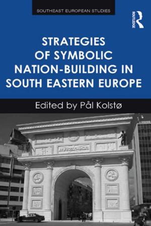 Cover of the book Strategies of Symbolic Nation-building in South Eastern Europe by Philip Holmes, Hans-Olav Enger