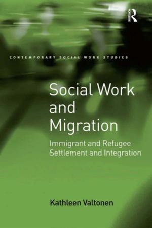 Cover of the book Social Work and Migration by Peter Furnborough, Concha Pérez Valle, Michael Truman