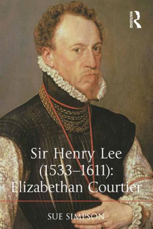 Cover of the book Sir Henry Lee (1533-1611): Elizabethan Courtier by 