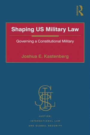 Cover of the book Shaping US Military Law by Michael Arribas-Ayllon, Andrew Bartlett, Jamie Lewis