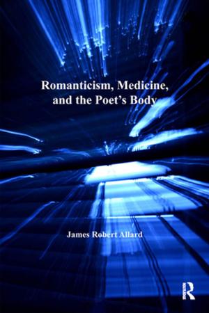Cover of the book Romanticism, Medicine, and the Poet's Body by Wendy Sarkissian, Christine Wenman