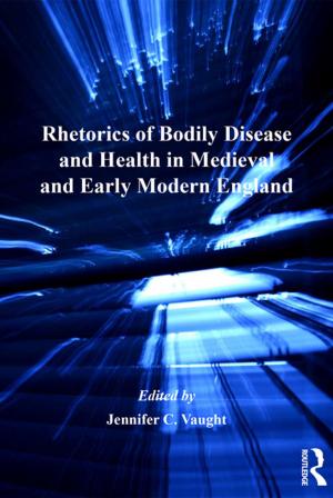 Cover of the book Rhetorics of Bodily Disease and Health in Medieval and Early Modern England by Michelle Reichert