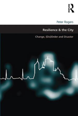 Cover of the book Resilience & the City by Jean-Louis Barsoux, Peter Lawrence