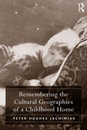 Cover of the book Remembering the Cultural Geographies of a Childhood Home by 
