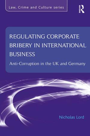Cover of the book Regulating Corporate Bribery in International Business by Steven C. Roach, Martin Griffiths, Terry O'Callaghan