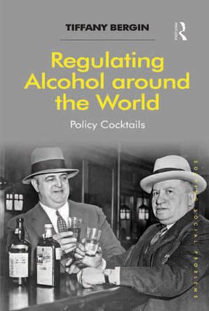 Cover of the book Regulating Alcohol around the World by Justine Howard, Karen McInnes