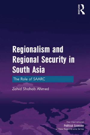 Cover of the book Regionalism and Regional Security in South Asia by 