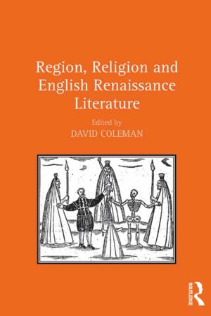 Cover of the book Region, Religion and English Renaissance Literature by Tim Jordan, Paul Taylor