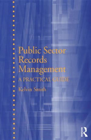 Cover of the book Public Sector Records Management by Stephen Cowden, Annie Pullen-Sansfacon