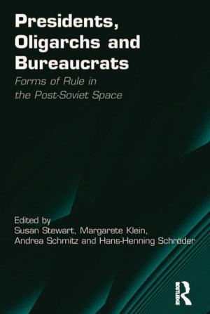 Cover of the book Presidents, Oligarchs and Bureaucrats by 