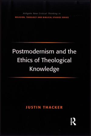 Cover of the book Postmodernism and the Ethics of Theological Knowledge by 