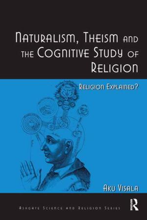 Book cover of Naturalism, Theism and the Cognitive Study of Religion