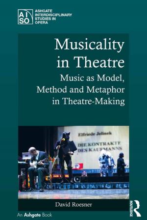 Cover of the book Musicality in Theatre by David C. Schwebel, Bernice L. Schwebel, Carol R. Schwebel, Carol R. Schwebel