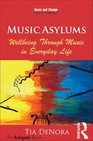 Cover of the book Music Asylums: Wellbeing Through Music in Everyday Life by Andrea Connor
