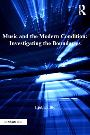 Cover of the book Music and the Modern Condition: Investigating the Boundaries by Joel Gibbons