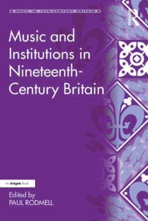 Cover of the book Music and Institutions in Nineteenth-Century Britain by Eleanor Byrne, Marilyn Brodie