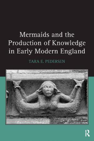 Cover of the book Mermaids and the Production of Knowledge in Early Modern England by 