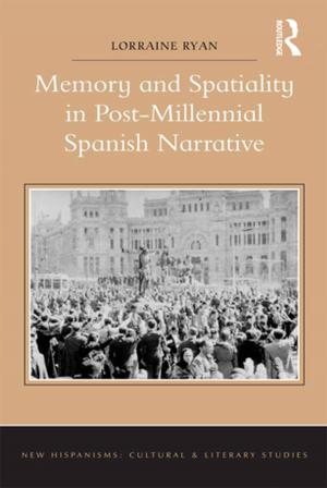 Cover of the book Memory and Spatiality in Post-Millennial Spanish Narrative by Josef Langer, Niksa Alfirevic, J Pavicic