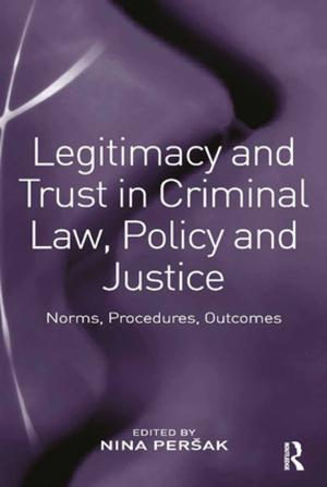 Cover of the book Legitimacy and Trust in Criminal Law, Policy and Justice by Scott Wright