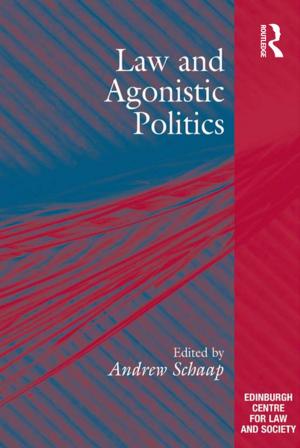 Cover of the book Law and Agonistic Politics by Joseph Liow, Michael Leifer