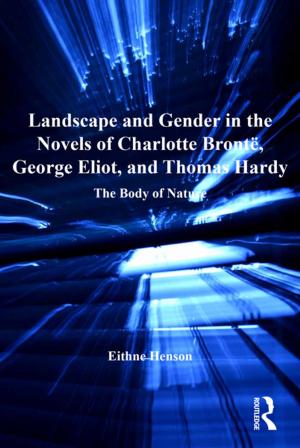 Cover of the book Landscape and Gender in the Novels of Charlotte Brontë, George Eliot, and Thomas Hardy by John Dony
