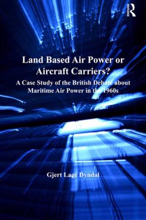 Cover of the book Land Based Air Power or Aircraft Carriers? by Jean Benjamin Stora