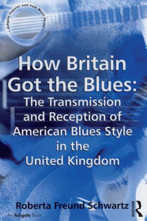 Cover of the book How Britain Got the Blues: The Transmission and Reception of American Blues Style in the United Kingdom by Wendy L. Hansen