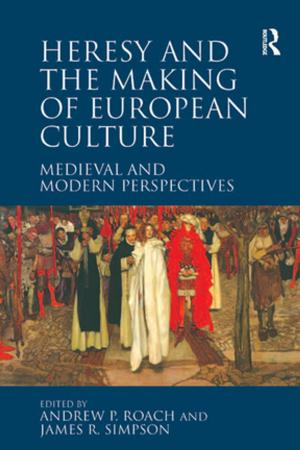 Book cover of Heresy and the Making of European Culture